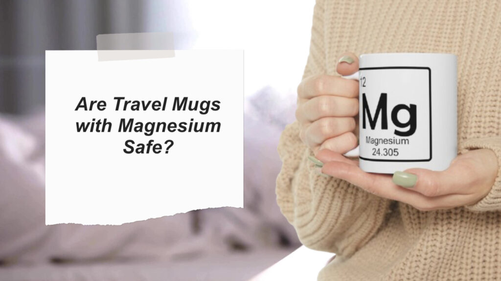 Travel  Magnesium Mugs